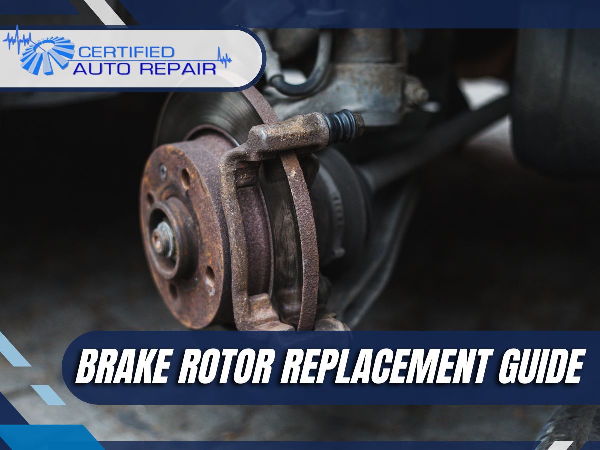 Brake Rotor Replacement Guide - Certified Auto Repair