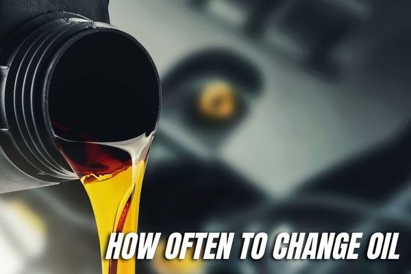 How Often to Change Oil