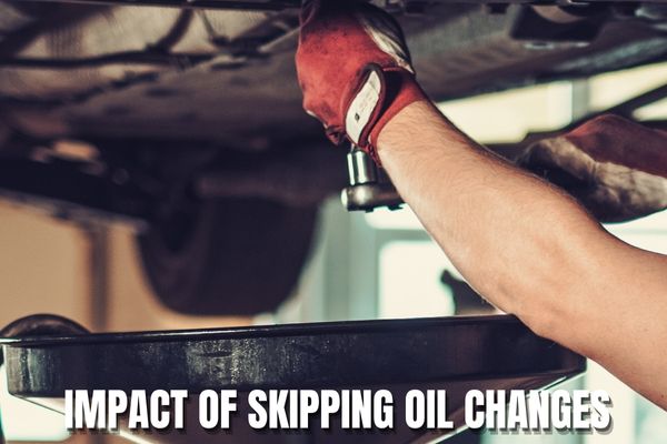 Impact of Skipping Oil Changes
