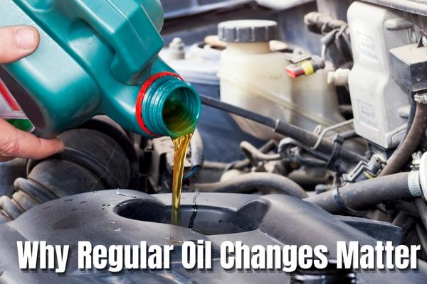 Why Regular Oil Changes Matter